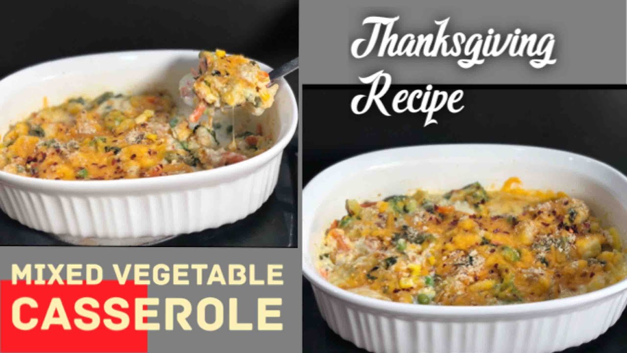 THANKSGIVING RECIPES MIXED VEGETABLE CASSEROLE FOR THANKSGIVING