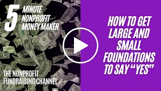 Private Foundation Fundraising Pointers: How to Get Large and Small Foundations to Say “Yes”