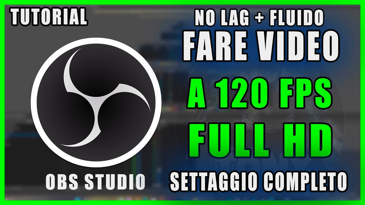 COME REGISTRARE I VIDEO A 120 FPS SU OBS STUDIO + SETTAGGIO NO LAG