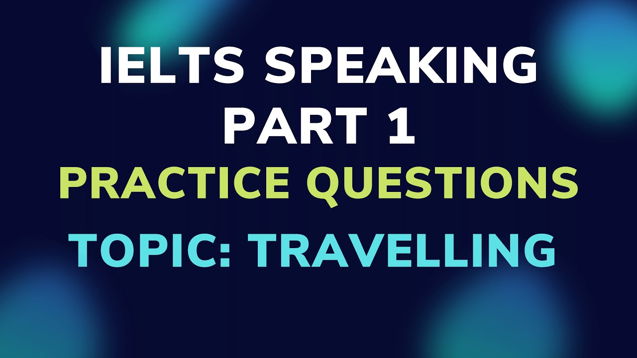 ielts travel speaking questions