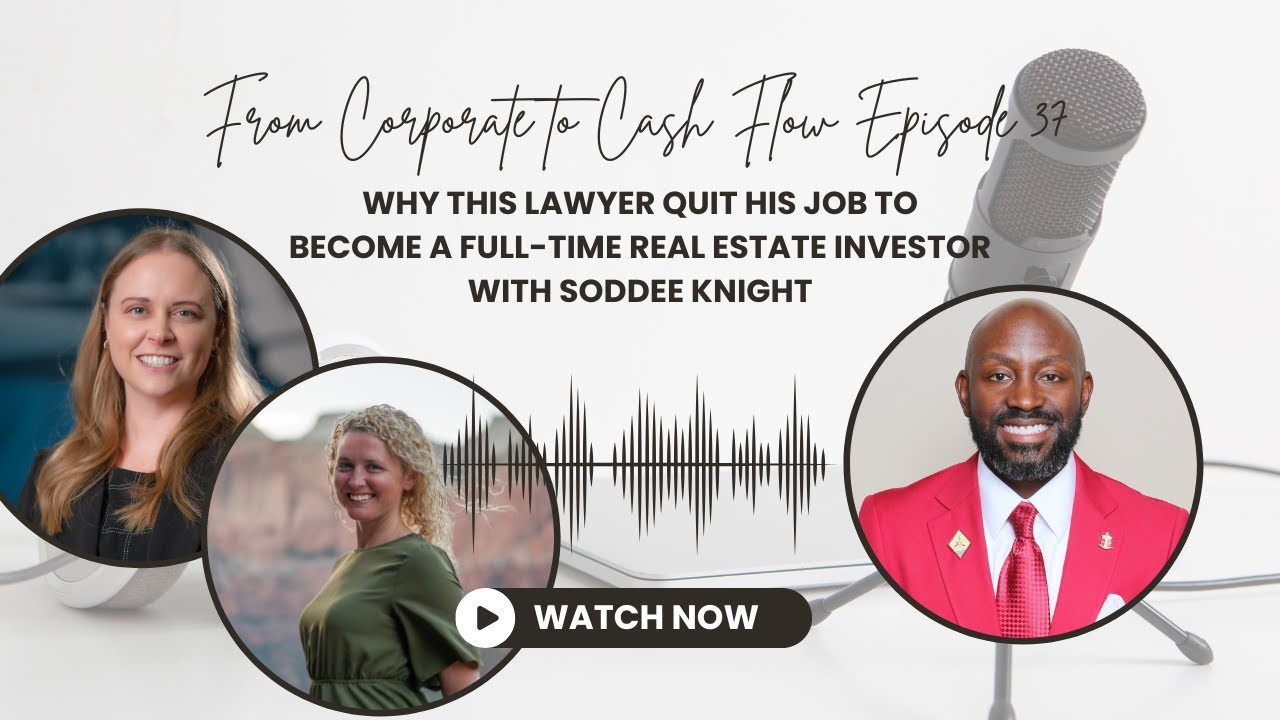 Ep. 37: Why This Lawyer Quit His Job to Become a Full-Time Real Estate Investor with Soddee Knight