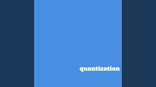 Quantization