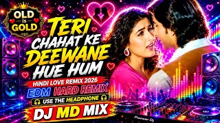TERI CHAHAT KE DEEWANE HUE HUA | HINDI LOVE REMIX 2026 | EDM HARD REMIX | DJ MD MIX