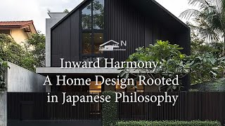 Inward Harmony:  A Home Design Rooted in Japanese Philosophy/ Nhakien house