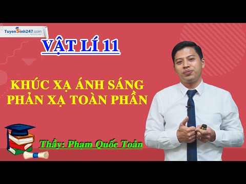 Video Khúc xạ ánh sáng, phản xạ toàn phần - Vật Lí 11 - Thầy... - youtube