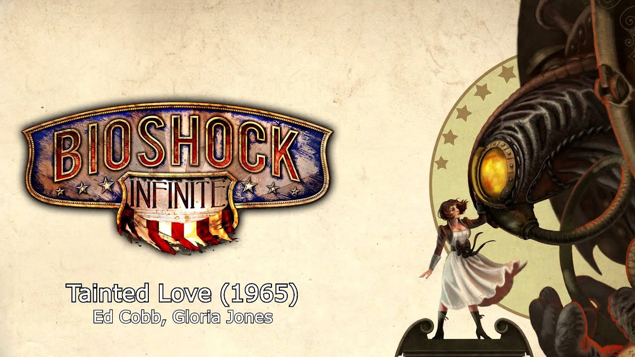 Bioshock Infinite Music Tainted Love 1965 By Ed Cobb Gloria Jones Youtube