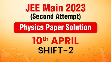 JEE Main - 2023 Second Attempt Video Solution Physics 10th April(Evening Shift)| Motion JEE #jee2023