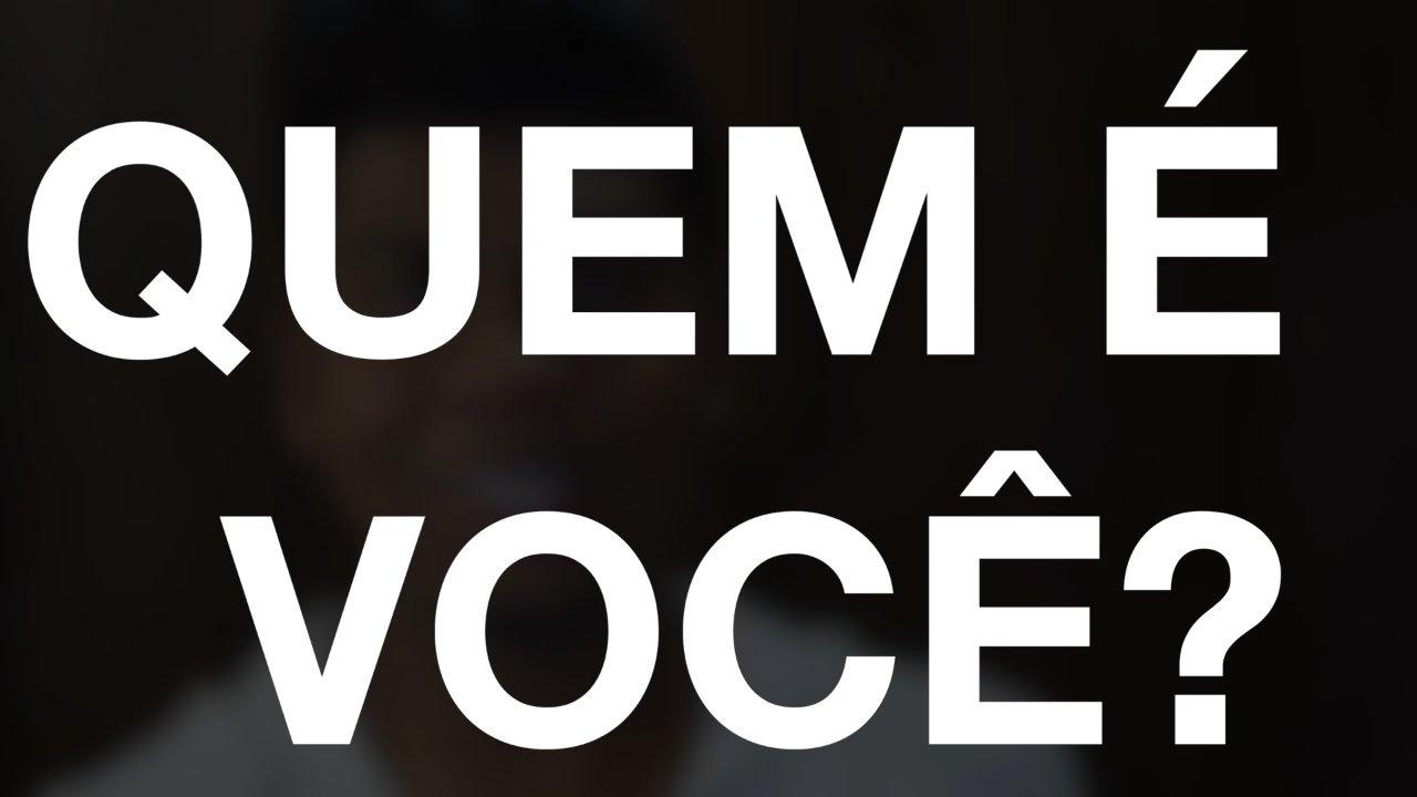 QUEM É VOCE? YouTube