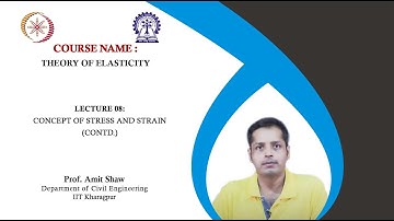 Lecture 08: Concept of Stress and Strain (Contd.)