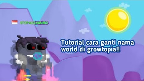 CARA GANTI NAMA WORLD DI GROWTOPIA