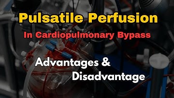 Pulsatile Perfusion In Cardiopulmonary Bypass | Physiology Of Pulsatile Flow 