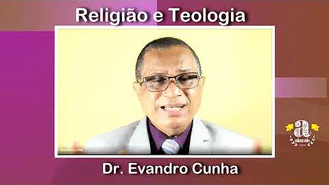Srie - Teologia e religio - Dr. Evandro Cunha