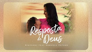 Stefhany Feat Déborah Esther Resposta De Deus Vídeo Cover