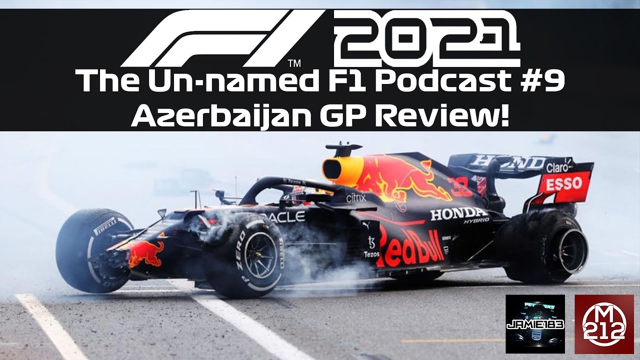 AZERBAIJAN DELIVERS CARNAGE ONCE MORE! F1 2021 Un-named Motorsport Podcast #9
