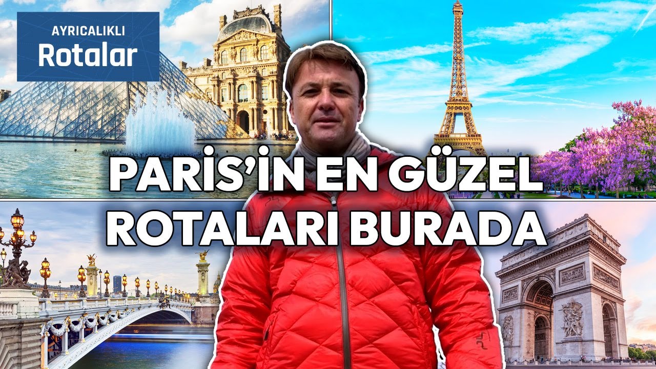 Aşkın Şehri Paris'te Bu Noktaları Görmeden Dönmeyin! | Ayrıcalıklı Rotalar