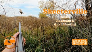 Idaho Pheasant & Quail Hunting  Skeeterville  Season IV Episode VII