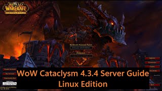 How to Create Your Own Linux Based 4.3.4 WoW Cataclysm Server [2023]