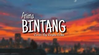 Anima - Bintang (Lirik) Cover BY Regita Echa