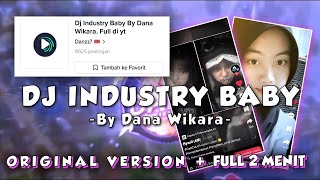 Dj Industry Baby By Dana Wikara Original Version Viral Tiktok Mengkane Full Bass 🔥🤤🔥