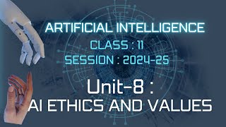 ARTIFICIAL INTELLIGENCE || Class-11 AI || Unit-8:AI Ethics and Values|| Part-2 ||Code 843||