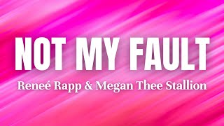 Reneé Rapp, Megan Thee Stallion - Not My Fault (Lyrics)