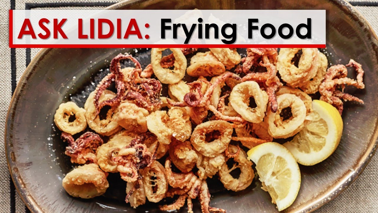 Ask Lidia: Frying Food | Lidia Bastianich