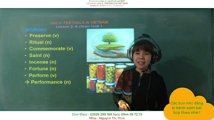 Anh văn 8 unit 5 festivals in vietnam năm 2024