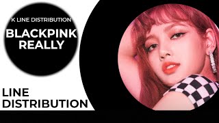 BLACKPINK | Really | Line Distribution + Lyrics