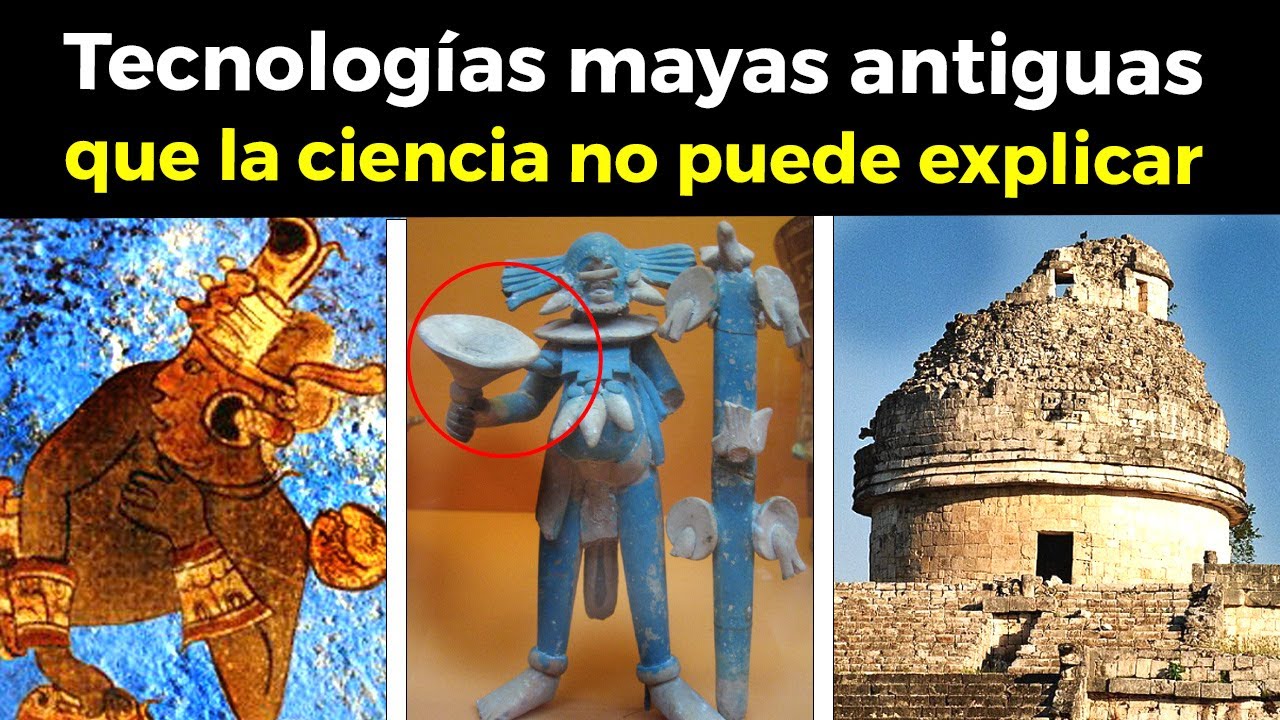 Tecnologías MAYAS Antiguas que la ciencia no puede explicar