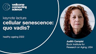Judith Campisi | Cellular Senescence: Quo Vadis? | Keynote Lecture |