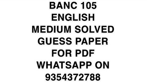 BANC 105 ENGLISH MEDIUM SOLVED GUESS PAPER FOR PDF WHATSAPP ON 9354372788