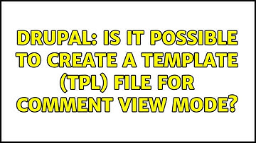Drupal: Is it possible to create a template (tpl) file for comment view mode?