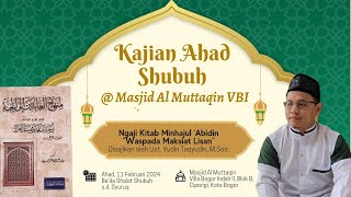 🔴 Kajian Ahad Shubuh • Ngaji Kitab Minhajul 'Abidin 'Waspada Maksiat Lisan'
