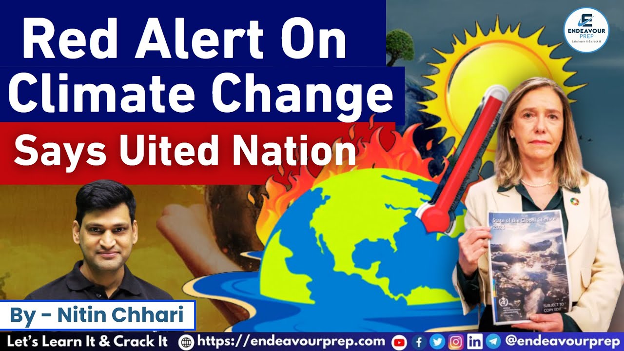 Red Alert : United Nations Raises Climate Change Alarm Following 2023's ...