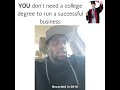 YOU DON&#39;T NEED A DEGREE FOR SUCCESS!