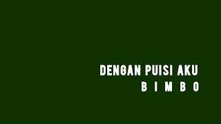 BIMBO - DENGAN PUISI AKU - lirik