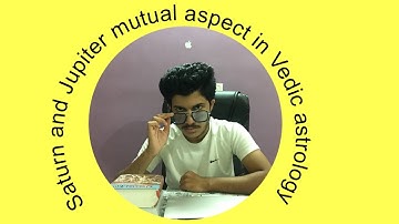 Jupiter and saturn mutual aspect in Vedic astrology