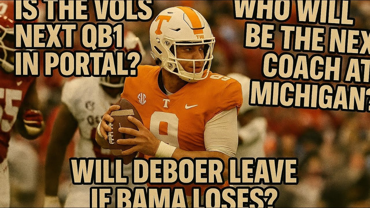 Vols next QB1 in the portal? If Bama loses does Deboer leave? Who will be Michigans next Head Coach?