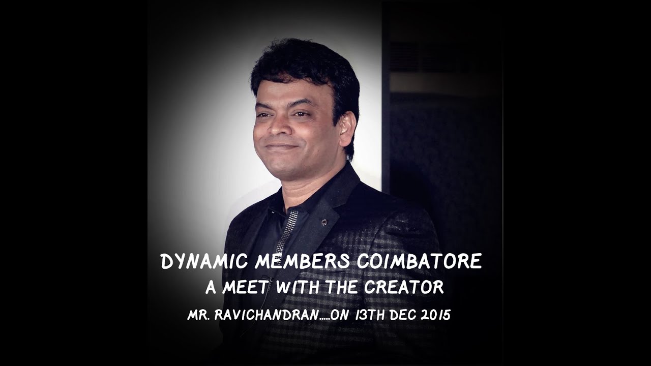 DYNAMIC MEMBERS COIMBATORE...A MEET WITH THE CREATOR - MR. RAVICHANDRAN...ON 13TH DEC 2015
