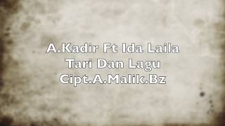 Tari Dan Lagu - Voc.A.Kadir Ft Ida Laila Dkk Cipt.A.Malik.Bz