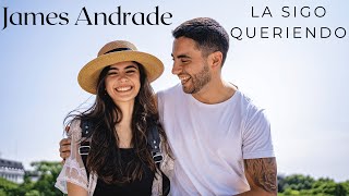 Video thumbnail of "James Andrade - La sigo queriendo (Letra/ Lyrics)"