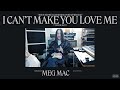 "I Can't Make You Love Me" by Bonnie Raitt (Meg's One-Take Cover)