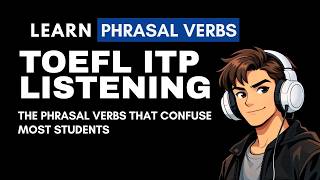 Learn TOEFL ITP Listening Practice Test: Common Phrasal Verbs in Real Conversations