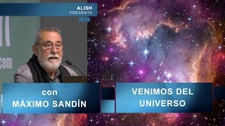 VENIMOS DEL UNIVERSO, con Màximo Sandín