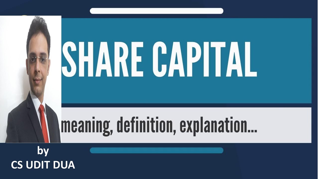 Share Capital explained by CS Udit Dua