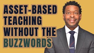Asset Based Teaching Without the Buzzwords
