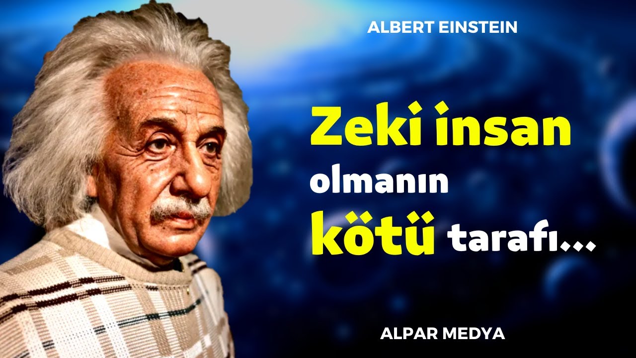 Fizikçi Albert Einstein'dan Size İlham Verecek Umut Dolu Sözler - Zeki İnsan Olmanın Kötü Yanı...