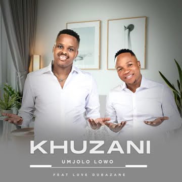 Download lagu Khuzani ft Luve Dubazane Umjolo Lowo