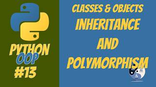 13 – Python OOP | Classes and Objects | Inheritance and Polymorphism
