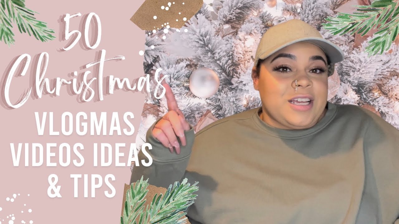 50 CHRISTMAS VLOGMAS IDEAS & SOME TIPS | Brittney Giselle 2021